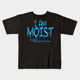 I Am Moist Kids T-Shirt